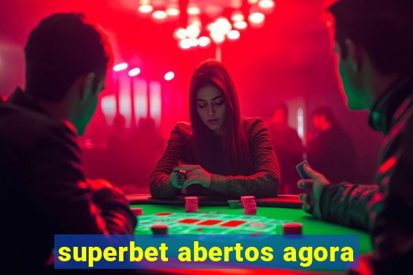 superbet abertos agora